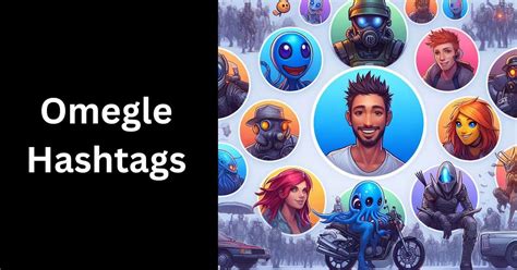 best omegle hashtags|300+ Trending Facebook Hashtags for Better Reach。